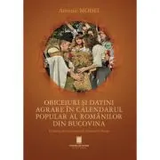 Obiceiuri si datini agrare in calendarul popular al romanilor din Bucovina