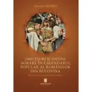 Obiceiuri si datini agrare in calendarul popular al romanilor din Bucovina