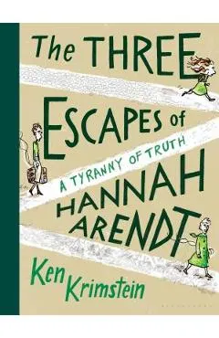 The Three Escapes of Hannah Arendt: A Tyranny of Truth
