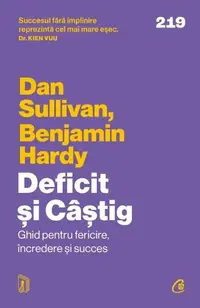 Deficit și Câștig. Ghid pentru fericire, încredere și succes - Paperback brosat - Dan Sullivan, Benjamin Hardy