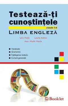 Testeaza-ti cunostintele. Limba engleza - Clasele 5-8