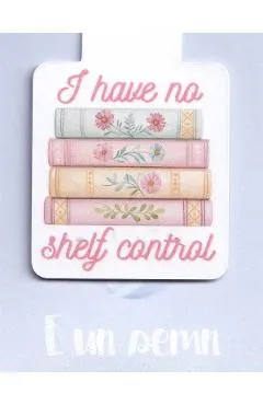 Semn de carte magnetic: I Have No Shelf Control