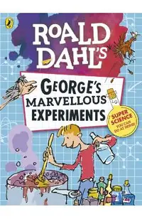 Roald Dahl: George's Marvellous Experiments