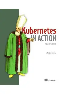 Kubernetes in Action, Second Edition