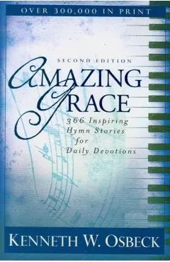 Amazing Grace: 366 Inspiring Hymn Stories for Daily Devotions