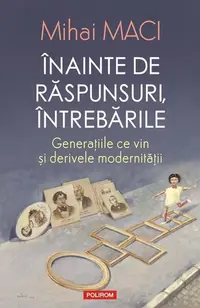 Înainte de răspunsuri, întrebările - Paperback brosat - Mihai Maci