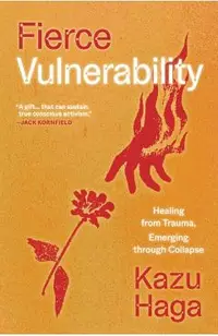 Fierce Vulnerability: Direct Action That Heals and Transforms