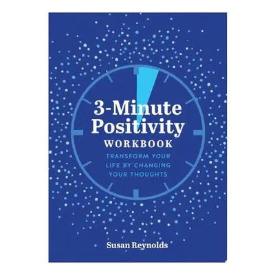 3-Minute Positivity Workbook: Transform Your Life(...)