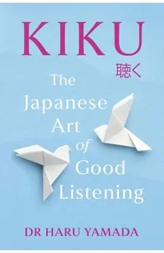 Kiku: The Art of Good Listening