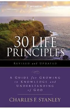 30 Life Principles, Revised and Updated: A Guide for Growing in Knowledge and Understanding of God