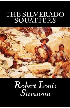 The Silverado Squatters by Robert Louis Stevenson, Fiction, Classics, Historical, Literary