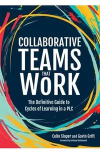Collaborative Teams That Work: The Definitive Guide to Cycles of Learning in a Plc