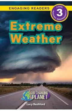 Extreme Weather: Our Changing Planet (Engaging Readers, Level 3)
