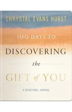 100 Days to Discovering the Gift of You