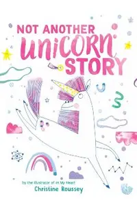 Not Another Unicorn Story: A Picture Book