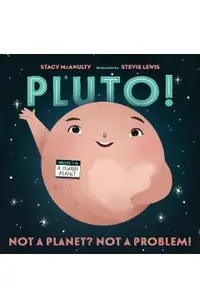 Pluto!: Not a Planet? Not a Problem!