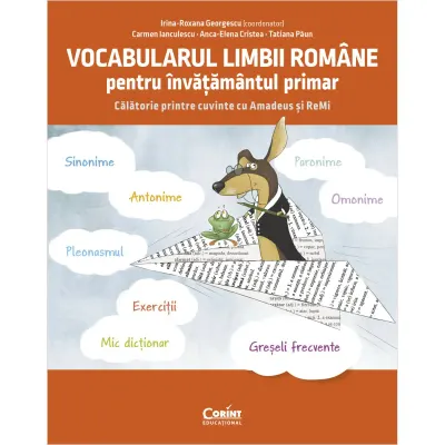 Vocabularul limbii romane pentru invatamantul primar. Invat si exersez cu Amadeus si Remi