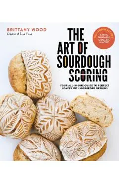 The Art of Sourdough Scoring: Your All-In-One Guide to Perfect Loaves with Gorgeous Designs