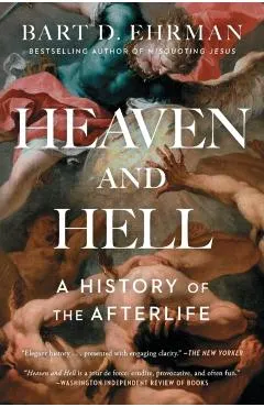 Heaven and Hell: A History of the Afterlife