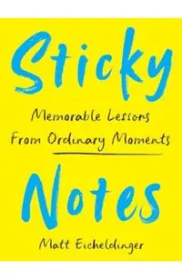 Sticky Notes: Memorable Lessons from Ordinary Moments