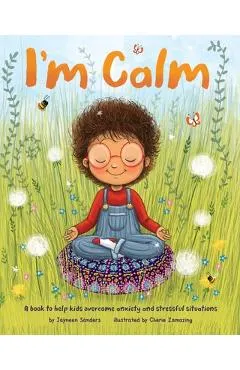 I'm Calm: A book to help kids overcome anxiety and stressful situations