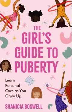 The Girl's Guide to Puberty and Periods: Learn Personal Care as You Grow Up