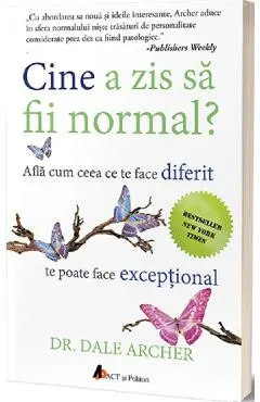 Cine a zis sa fii normal?