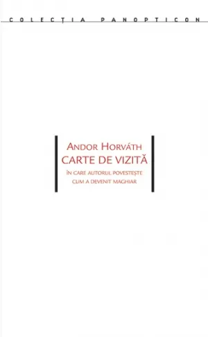 Carte de vizita. In care autorul povesteste cum a devenit maghiar