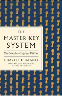 The Master Key System: The Complete Original Edition: Also Includes the Bonus Book Mental Chemistry (GPS Guides to Life)