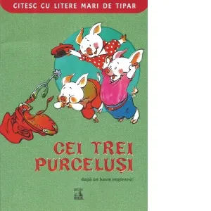Cei trei purcelusi (dupa un basm englezesc). Colectia Citesc cu litere mari de tipar