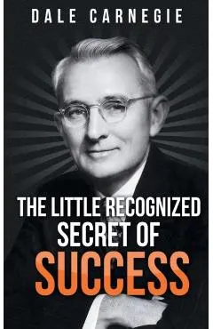 The Little Recognized Secret of Success