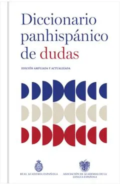 Diccionario Panhispánico de Dudas (Nueva Edición Revisada Y Actualizada)/ Panhispanic Dictionary of Doubts (New Updated Edition)