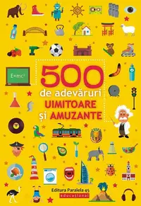 500 de adevăruri uimitoare și amuzante - Paperback brosat - Ballon Media