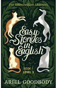 Easy Stories in English for Intermediate Learners: 10 Fairy Tales to Take Your English From OK to Good and From Good to Great