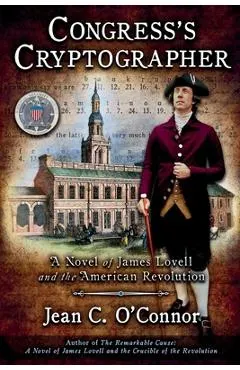 Congress's Cryptographer: A Novel of James Lovell and the American Revolution