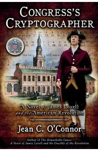 Congress's Cryptographer: A Novel of James Lovell and the American Revolution