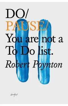 Do Pause: You Are Not A To Do List