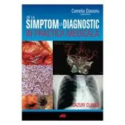 De la simptom la diagnostic in practica medicala