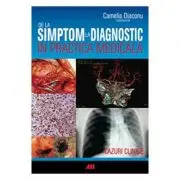 De la simptom la diagnostic in practica medicala