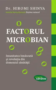Factorul microbian - Paperback brosat - Hiromi Shinya