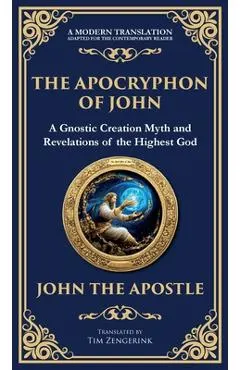 The Apocryphon of John (The Secret Book of John): Mystical Revelations of Creation and Divine Knowledge (Deluxe Hardbound Edition)