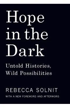 Hope in the Dark: Untold Histories, Wild Possibilities