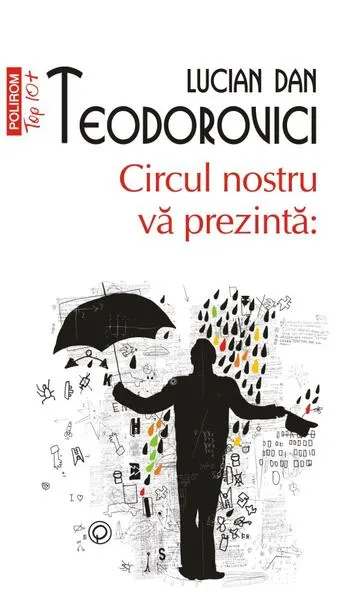 Circul nostru vă prezintă: (Top 10+) - Paperback brosat - Lucian Dan Teodorovici