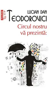 Circul nostru vă prezintă: (Top 10+) - Paperback brosat - Lucian Dan Teodorovici