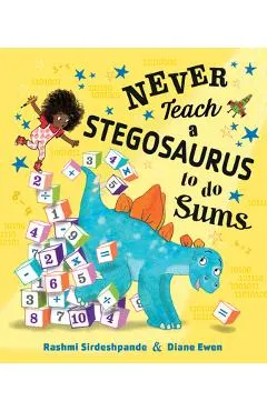 Never Teach a Stegosaurus to Do Sums