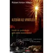 Alterari ale spiritului. Studii de psihologie aplicabila momentului