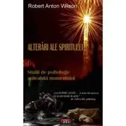 Alterari ale spiritului. Studii de psihologie aplicabila momentului
