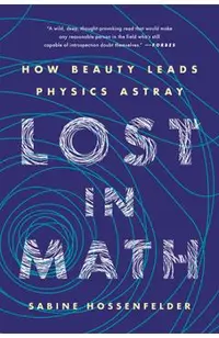Lost in Math: How Beauty Leads Physics Astray