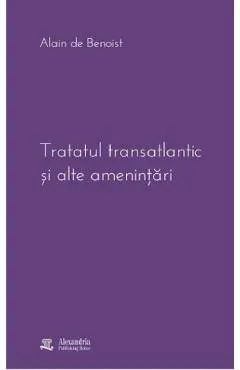 Tratatul transatlantic si alte amenintari