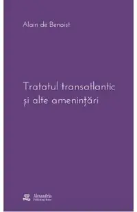 Tratatul transatlantic si alte amenintari